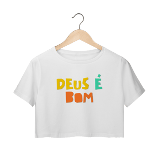 Nome do produto Cropped - Deus é Bom
