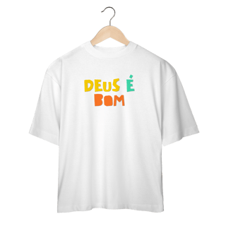 Nome do produto Camiseta Oversized - Deus é Bom