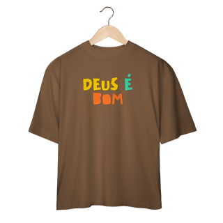 Camiseta Oversized - Deus é Bom