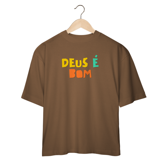 Camiseta Oversized - Deus é Bom