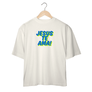 Nome do produto Camiseta Oversized - Jesus te Ama!