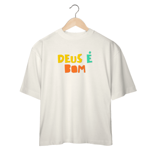 Nome do produto Camiseta Oversized - Deus é Bom