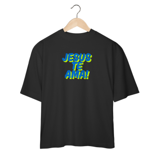 Nome do produto Camiseta Oversized - Jesus te Ama!
