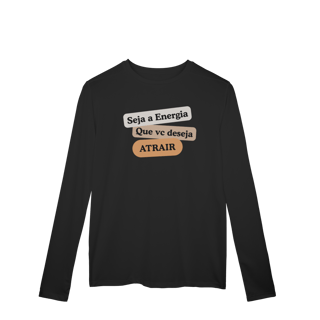 Nome do produto Camiseta Manga Longa Sport Dry UV “Seja Energia” – Coleção Frequência Positiva