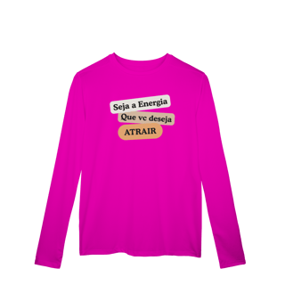 Nome do produto Camiseta Manga Longa Sport Dry UV “Seja Energia” – Coleção Frequência Positiva