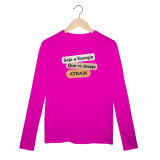 Nome do produto Camiseta Manga Longa Sport Dry UV “Seja Energia” – Coleção Frequência Positiva