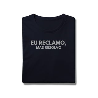 Nome do produto Camiseta Reclamo mas Resolvo