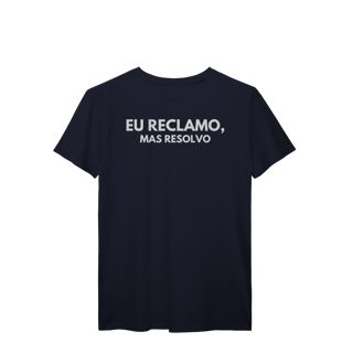 Nome do produto Camiseta Reclamo mas Resolvo