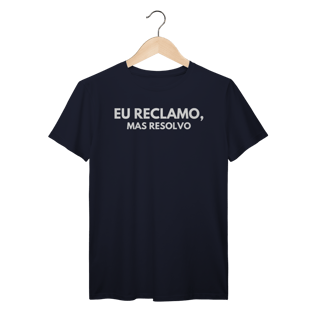 Nome do produto Camiseta Reclamo mas Resolvo