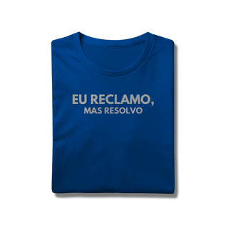 Nome do produto Camiseta Reclamo mas Resolvo