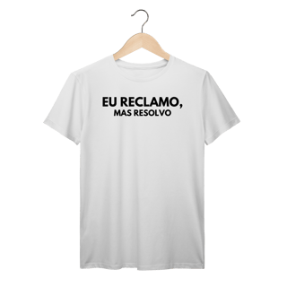 Nome do produto Camiseta Reclamo mas Resolvo
