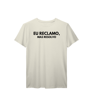 Nome do produto Camiseta Reclamo mas Resolvo