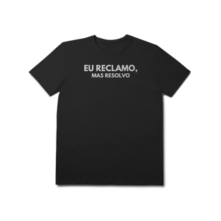 Nome do produto Camiseta Reclamo mas Resolvo