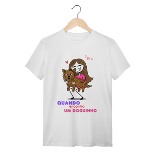 T-Shirt Quality - Quando Encontro um Doguinho