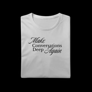 Nome do produtoMake Conversations Deep Again - Make Again