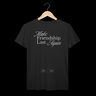 Nome do produtoMake Friendship Last Again - Make Again