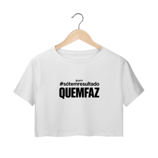 Nome do produto Cropped SÓ TEM RESULTADO QUEM FAZ