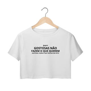 Nome do produto Cropped  GOSTOSAS NÃO FAZEM O QUE QUEREM