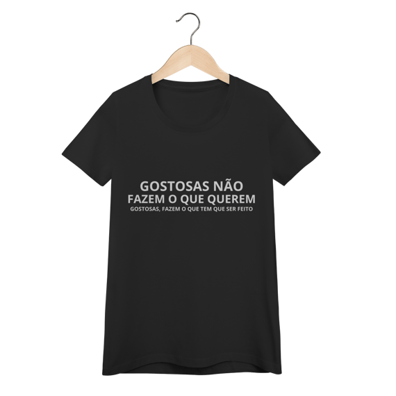 Baby Long Quality GOSTOSAS NÃO FAZEM O QUE QUEREM