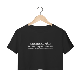 Nome do produto Cropped  GOSTOSAS NÃO FAZEM O QUE QUEREM