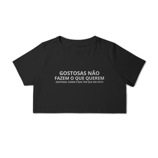 Nome do produto Cropped  GOSTOSAS NÃO FAZEM O QUE QUEREM