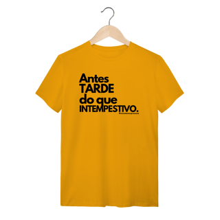 Nome do produto Tshirt Antes tarde do que intempestivo