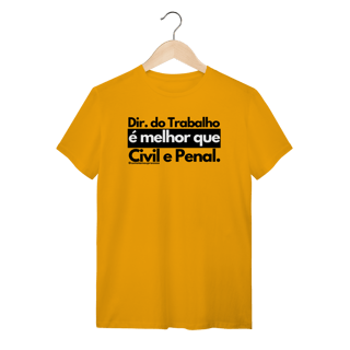 Nome do produto Tshirt Direito do trabalho é melhor que Civil e Penal