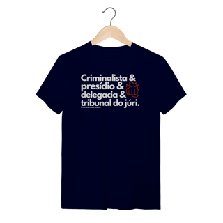 Tshirt Criminalista presídio delegacia Tribunal do Júri