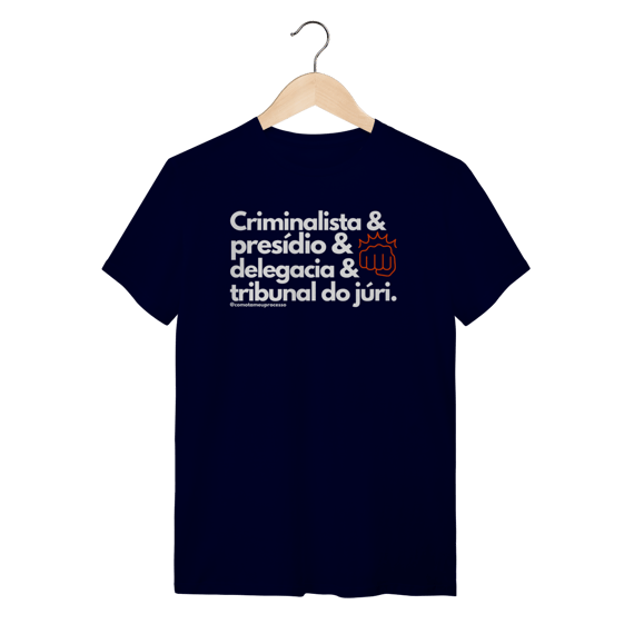 Tshirt Criminalista presídio delegacia Tribunal do Júri