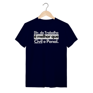 Nome do produto Tshirt Direito do trabalho é melhor que Civil e Penal