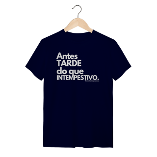 Nome do produto Tshirt Antes tarde do que intempestivo