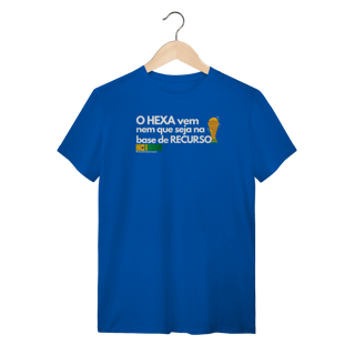 Nome do produto Tshirt o Hexa vem nem que seja na base de recurso