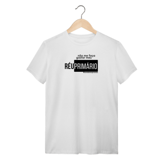 Tshirt não me faça gastar meu réu primário