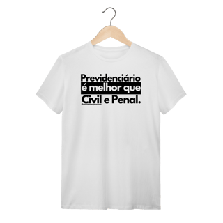Tshirt previdenciário é melhor que civil e penal