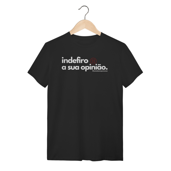 Tshirt indefiro a sua opinião
