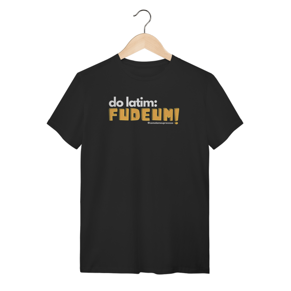 Tshirt do latim FUDEUM