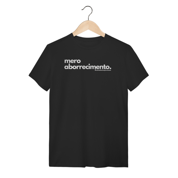 Tshirt mero aborrecimento