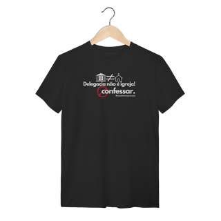 Tshirt delegacia não é igreja proibido confessar