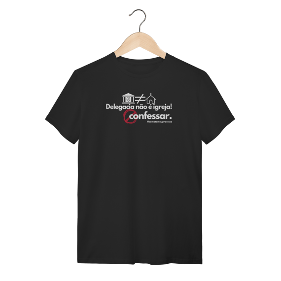 Tshirt delegacia não é igreja proibido confessar