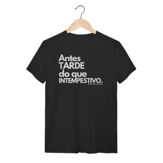 Nome do produto Tshirt Antes tarde do que intempestivo