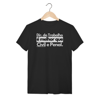 Nome do produto Tshirt Direito do trabalho é melhor que Civil e Penal