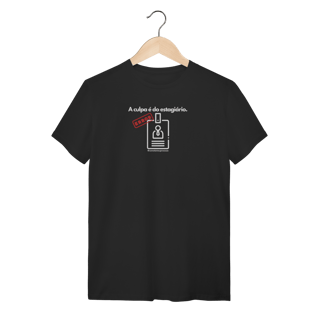 Nome do produto Tshirt a culpa é do estagiário