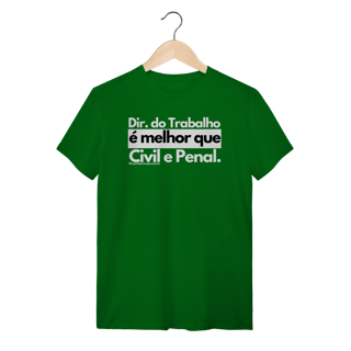 Nome do produto Tshirt Direito do trabalho é melhor que Civil e Penal