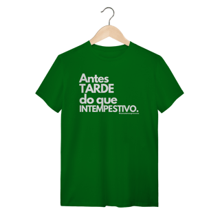 Nome do produto Tshirt Antes tarde do que intempestivo