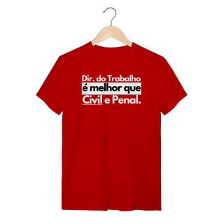 Nome do produto Tshirt Direito do trabalho é melhor que Civil e Penal