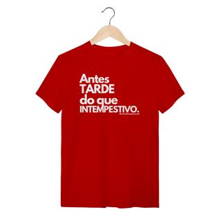 Nome do produto Tshirt Antes tarde do que intempestivo