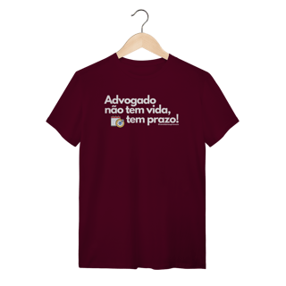 Tshirt advogado não tem vida tem prazo