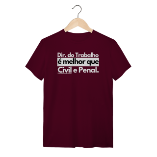 Nome do produto Tshirt Direito do trabalho é melhor que Civil e Penal