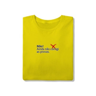 Nome do produtoCamiseta Quality - Não! Ainda Não Corrigi as Provas
