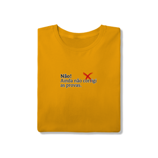 Nome do produtoCamiseta Quality - Não! Ainda Não Corrigi as Provas